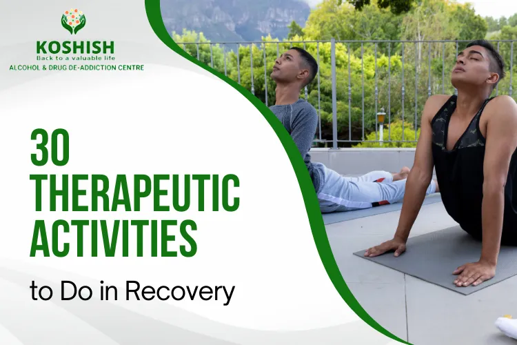 30 Therapeutic Activities to Do in Recovery - Koshish Deaddiction